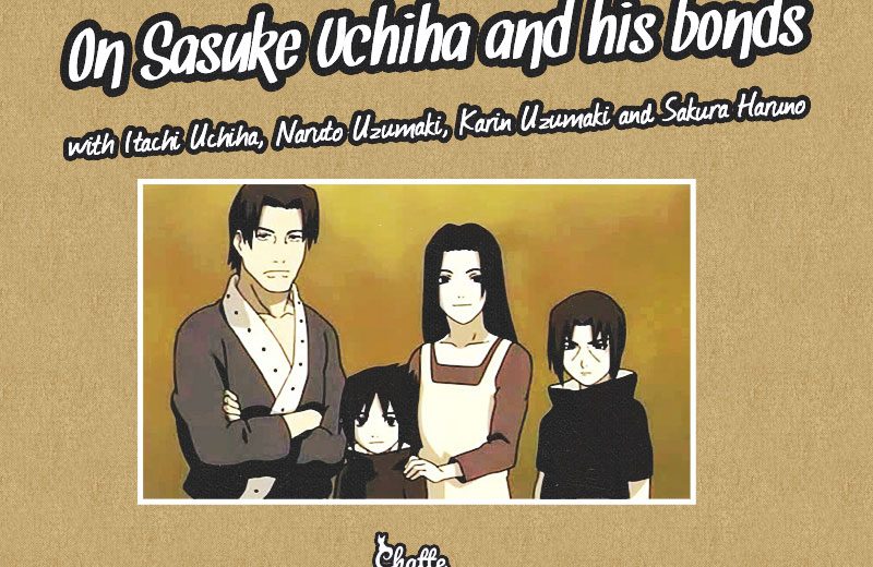 on-sasuke-uchiha-and-his-bonds-itachi-uchiha-naruto-uzumaki-sakura-haruno-karin-uzumaki