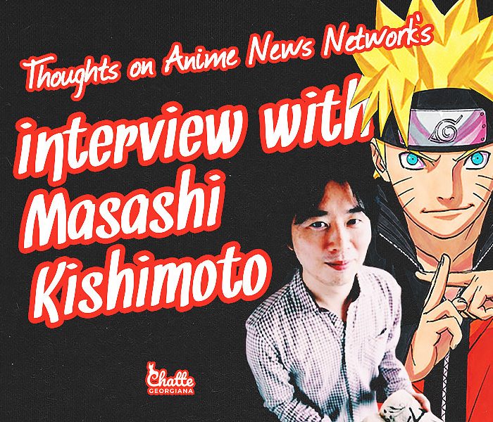 thoughts-on-anime-news-networks-interview-with-masashi-kishimoto-blog-post-chatte-georgiana