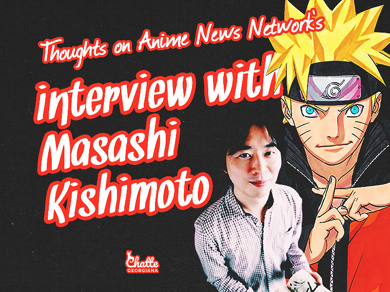 thoughts-on-anime-news-networks-interview-with-masashi-kishimoto-blog-post-chatte-georgiana