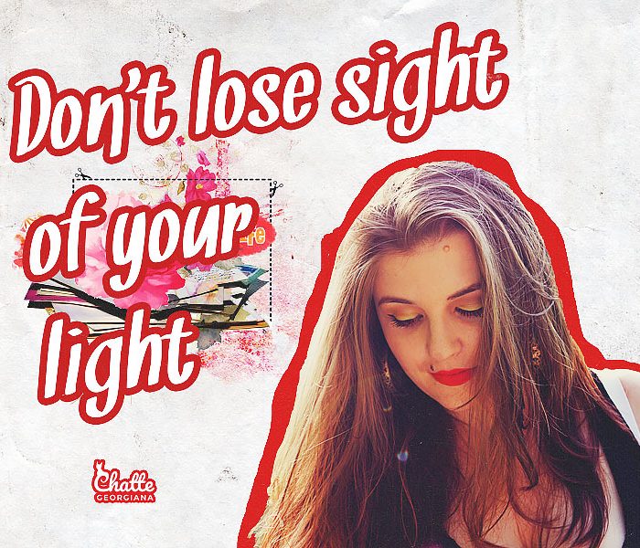 dont-lose-sight-of-your-light-chatte-georgiana-blog-post
