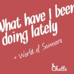 what_have_i_been_doing_lately_world_of_samsara_blog-post-feature