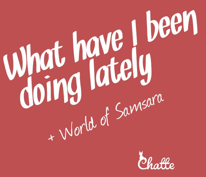 what_have_i_been_doing_lately_world_of_samsara_blog-post-feature
