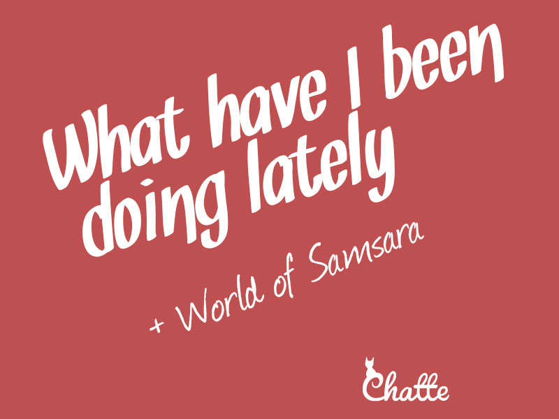 what_have_i_been_doing_lately_world_of_samsara_blog-post-feature